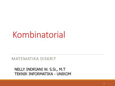 Kombinatorial Matematika Diskrit NELLY INDRIANI W. S.Si., M.T