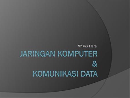 JARINGAN KOMPUTER & KOMUNIKASI DATA