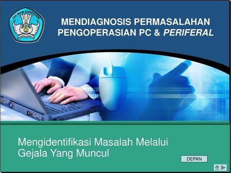 MENDIAGNOSIS PERMASALAHAN PENGOPERASIAN PC & PERIFERAL