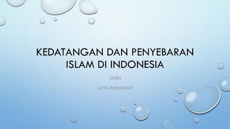 Kedatangan dan penyebaran islam di indonesia
