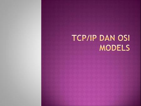 TCP/IP dan OSI Models.