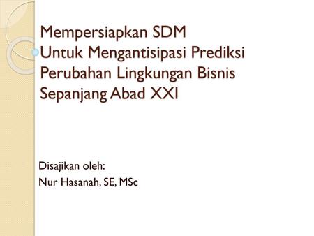Disajikan oleh: Nur Hasanah, SE, MSc