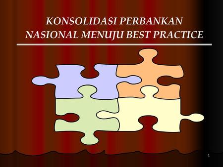 KONSOLIDASI PERBANKAN NASIONAL MENUJU BEST PRACTICE