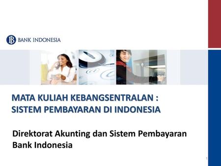 MATA KULIAH KEBANGSENTRALAN : SISTEM PEMBAYARAN DI INDONESIA