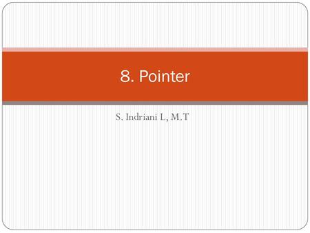 8. Pointer S. Indriani L, M.T 8. Pointer.