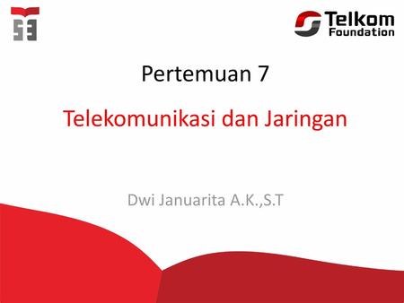 Telekomunikasi dan Jaringan Dwi Januarita A.K.,S.T