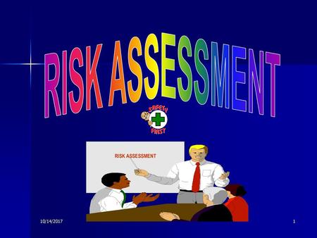 RISK ASSESSMENT RISK ASSESSMENT 10/14/2017.