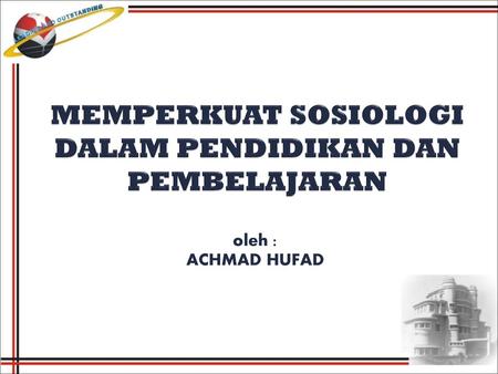 MEMPERKUAT SOSIOLOGI DALAM PENDIDIKAN DAN PEMBELAJARAN