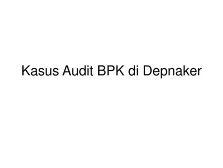 Kasus Audit BPK di Depnaker
