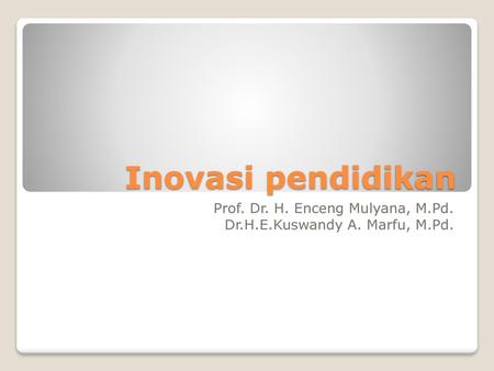 Prof. Dr. H. Enceng Mulyana, M.Pd. Dr.H.E.Kuswandy A. Marfu, M.Pd.