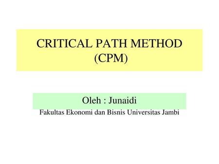 CRITICAL PATH METHOD (CPM)