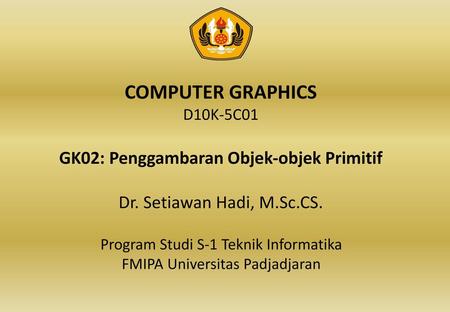 Program Studi S-1 Teknik Informatika FMIPA Universitas Padjadjaran