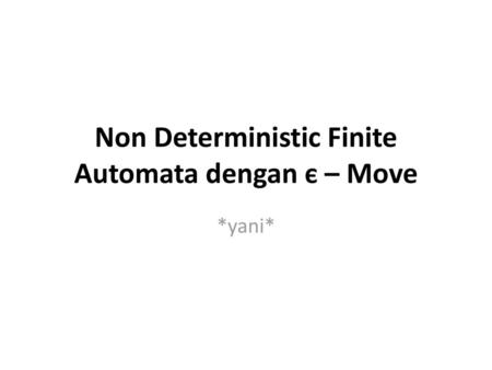 Non Deterministic Finite Automata dengan є – Move