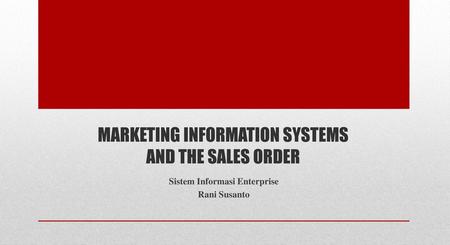 MARKETING INFORMATION SYSTEMS AND THE SALES ORDER