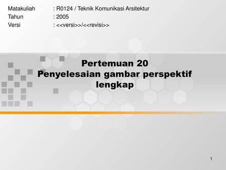 Pertemuan 20 Penyelesaian gambar perspektif lengkap