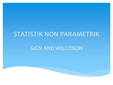 STATISTIK NON PARAMETRIK