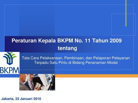 Peraturan Kepala BKPM No. 11 Tahun 2009 tentang