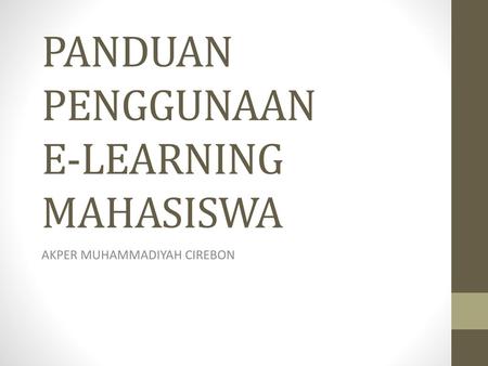 PANDUAN PENGGUNAAN E-LEARNING MAHASISWA