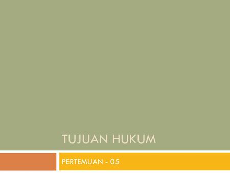 TUJUAN HUKUM PERTEMUAN - 05.