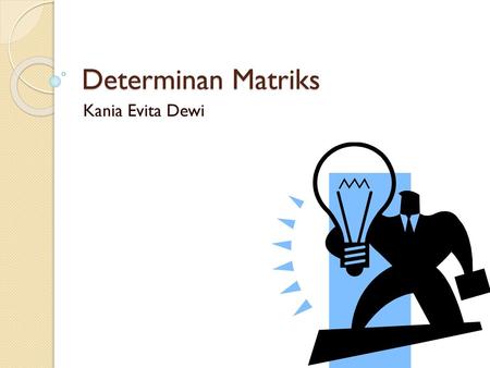 Determinan Matriks Kania Evita Dewi.