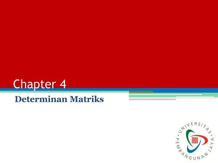 Chapter 4 Determinan Matriks.