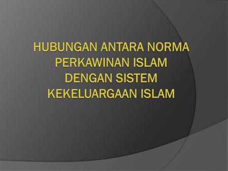 Ketentuan-ketentuan hukum perkawinan menurut hukum Islam terdapat dalam ayat-ayat pada beberapa surat dalam al-Qur’an an as-Sunnah yang sudah dirumuskan.