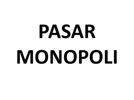 PASAR MONOPOLI.