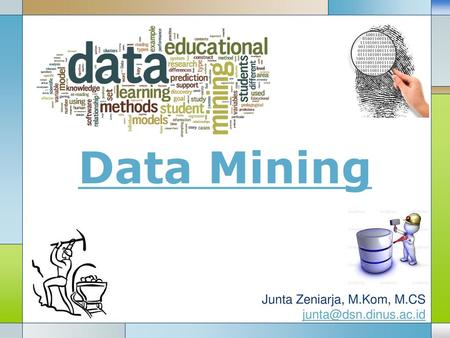 Data Mining Junta Zeniarja, M.Kom, M.CS junta@dsn.dinus.ac.id.
