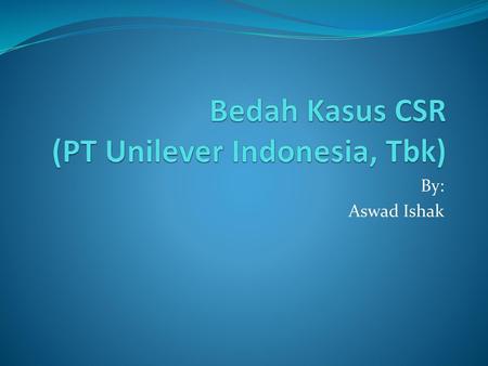 Bedah Kasus CSR (PT Unilever Indonesia, Tbk)