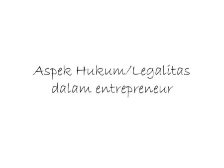 Aspek Hukum/Legalitas dalam entrepreneur