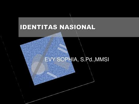 IDENTITAS NASIONAL EVY SOPHIA, S.Pd.,MMSI.