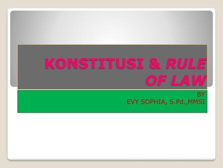 KONSTITUSI & RULE OF LAW
