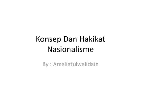 Konsep Dan Hakikat Nasionalisme