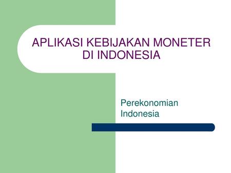 APLIKASI KEBIJAKAN MONETER DI INDONESIA
