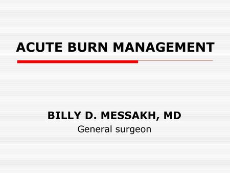 BILLY D. MESSAKH, MD General surgeon