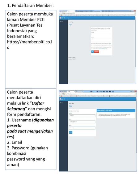 1. Pendaftaran Member : Calon peserta membuka laman Member PLTI (Pusat Layanan Tes Indonesia) yang beralamatkan: https://member.plti.co.id Calon peserta.