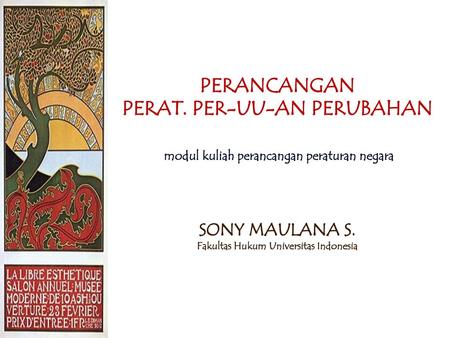 PERANCANGAN PERAT. PER-UU-AN PERUBAHAN modul kuliah perancangan peraturan negara SONY MAULANA S. Fakultas Hukum Universitas Indonesia.