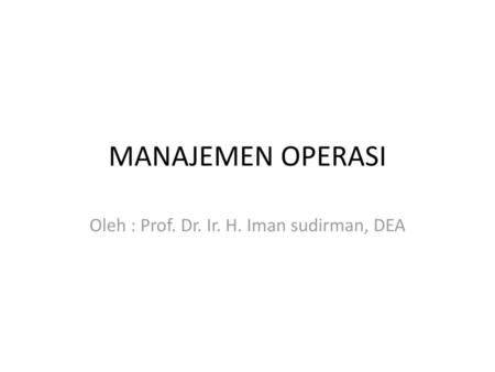 Oleh : Prof. Dr. Ir. H. Iman sudirman, DEA