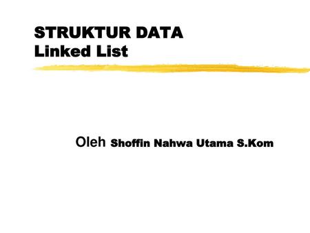 STRUKTUR DATA Linked List