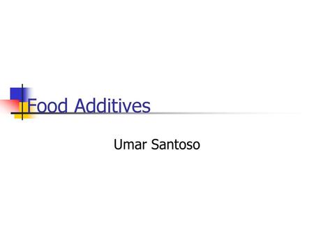 Food Additives Umar Santoso.