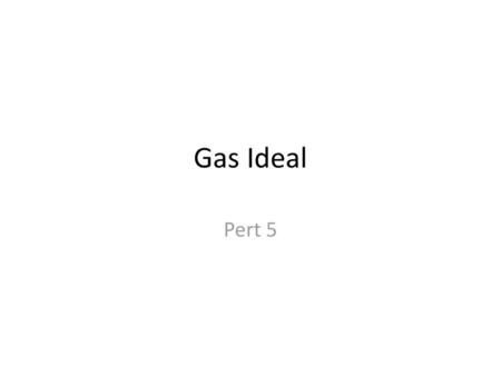 Gas Ideal Pert 5.