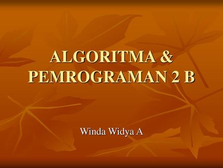 ALGORITMA & PEMROGRAMAN 2 B