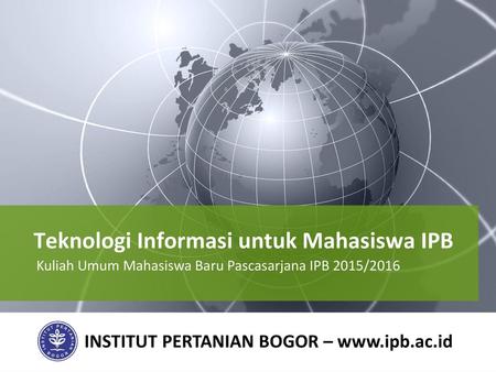 Teknologi Informasi untuk Mahasiswa IPB
