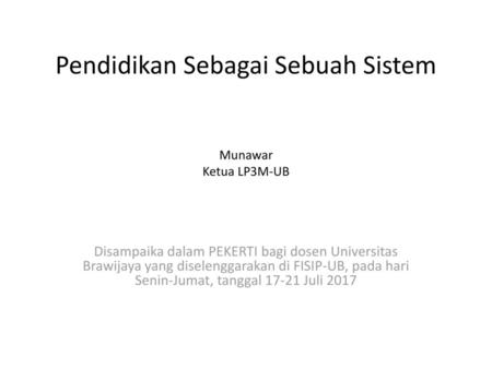 Pendidikan Sebagai Sebuah Sistem Munawar Ketua LP3M-UB