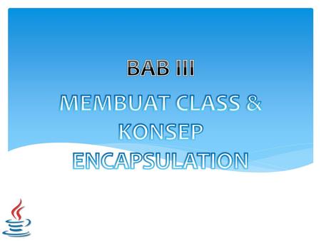 MEMBUAT CLASS & KONSEP ENCAPSULATION