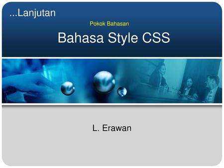 ...Lanjutan Pokok Bahasan Bahasa Style CSS L. Erawan.