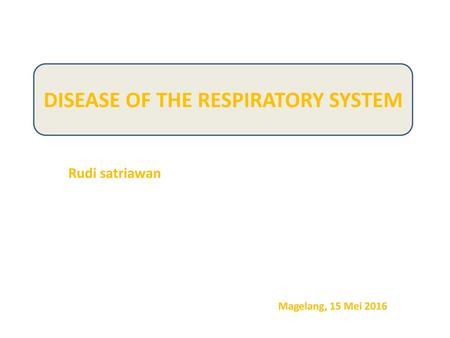 DISEASE OF THE RESPIRATORY SYSTEM