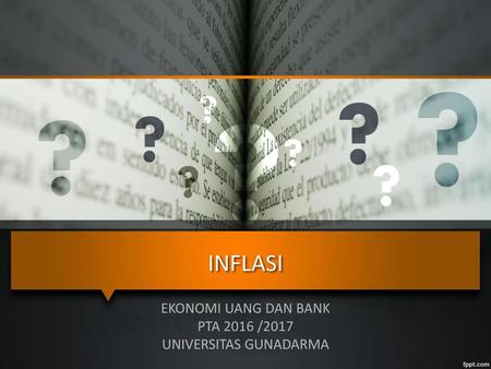 EKONOMI UANG DAN BANK PTA 2016 /2017 UNIVERSITAS GUNADARMA