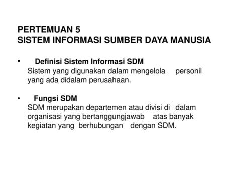 SISTEM INFORMASI SUMBER DAYA MANUSIA Definisi Sistem Informasi SDM