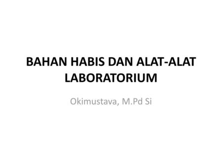 BAHAN HABIS DAN ALAT-ALAT LABORATORIUM